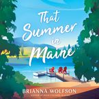 That Summer in Maine Downloadable audio file UBR by Brianna Wolfson