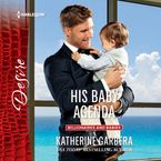 His Baby Agenda Downloadable audio file UBR by Katherine Garbera