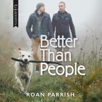 Better Than People Downloadable audio file UBR by Roan Parrish