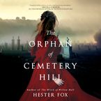 The Orphan of Cemetery Hill Downloadable audio file UBR by Hester Fox