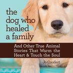 The Dog Who Healed a Family Downloadable audio file UBR by Jo Coudert
