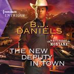 The New Deputy in Town Downloadable audio file UBR by B.J. Daniels