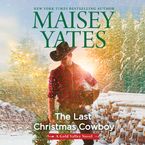 The Last Christmas Cowboy Downloadable audio file UBR by Maisey Yates
