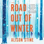 Road Out of Winter Downloadable audio file UBR by Alison Stine