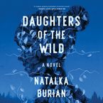 Daughters of the Wild Downloadable audio file UBR by Natalka Burian