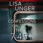 Confessions on the 7:45 Downloadable audio file UBR by Lisa Unger