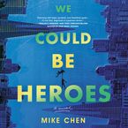 We Could Be Heroes Downloadable audio file UBR by Mike Chen