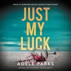 Just My Luck Downloadable audio file UBR by Adele Parks