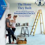 The Home They Built Downloadable audio file UBR by Shannon Stacey