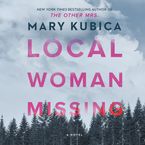 Local Woman Missing Downloadable audio file UBR by Mary Kubica