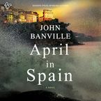 April in Spain Downloadable audio file UBR by John Banville