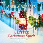 A Little Christmas Spirit Downloadable audio file UBR by Sheila Roberts
