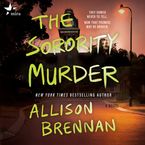 The Sorority Murder Downloadable audio file UBR by Allison Brennan