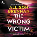 The Wrong Victim Downloadable audio file UBR by Allison Brennan