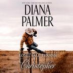 Long, Tall Texans: Christopher Downloadable audio file UBR by Diana Palmer
