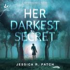 Her Darkest Secret Downloadable audio file UBR by Jessica R. Patch