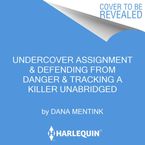 Undercover Assignment & Defending from Danger & Tracking a Killer Downloadable audio file UBR by Dana Mentink