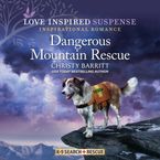 Dangerous Mountain Rescue Downloadable audio file UBR by Christy Barritt