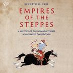 Empires of the Steppes Downloadable audio file UBR by Kenneth W. Harl