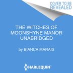 The Witches of Moonshyne Manor Downloadable audio file UBR by Bianca Marais