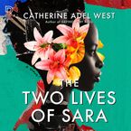 The Two Lives of Sara Downloadable audio file UBR by Catherine Adel West