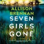 Seven Girls Gone Downloadable audio file UBR by Allison Brennan