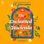 The Enchanted Hacienda Downloadable audio file UBR by J.C. Cervantes