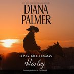Long, Tall Texans: Harley Downloadable audio file UBR by Diana Palmer