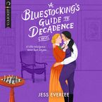 A Bluestocking's Guide to Decadence Downloadable audio file UBR by Jess Everlee