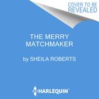 The Merry Matchmaker Downloadable audio file UBR by Sheila Roberts