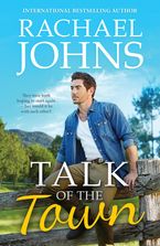 Talk of the Town (Rose Hill, #1) eBook  by Rachael Johns