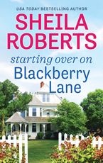 Starting Over On Blackberry Lane eBook  by Sheila Roberts