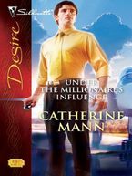 Under the Millionaire's Influence eBook  by Catherine Mann