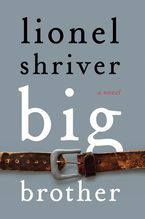 Big Brother Hardcover  by Lionel Shriver