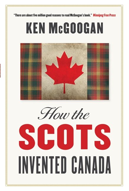 How The Scots Invented Canada Book Cover