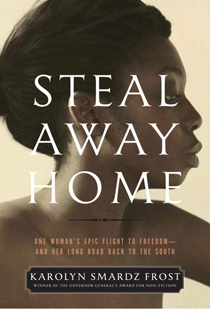Steal Away Home - Karolyn Smardz Frost - Hardcover