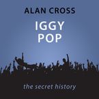 Iggy Pop The Alan Cross Guide Downloadable audio file UBR by Alan Cross