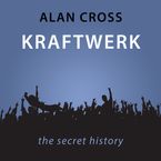 Kraftwerk The Alan Cross Guide Downloadable audio file UBR by Alan Cross