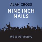 Nine Inch Nails The Alan Cross Guide