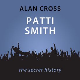 Patti Smith The Alan Cross Guide