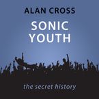 Sonic Youth The Alan Cross Guide