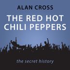Red Hot Chili Peppers The Alan Cross Guide