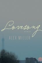 Lovesong Paperback  by Alex Miller