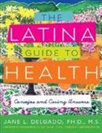 The Latina Guide to Health Paperback  by Jane L. Delgado PhD