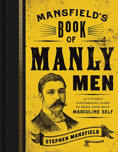 Mansfield's Book Of Manly Men, Religion, Hardback, Stephen Mansfield