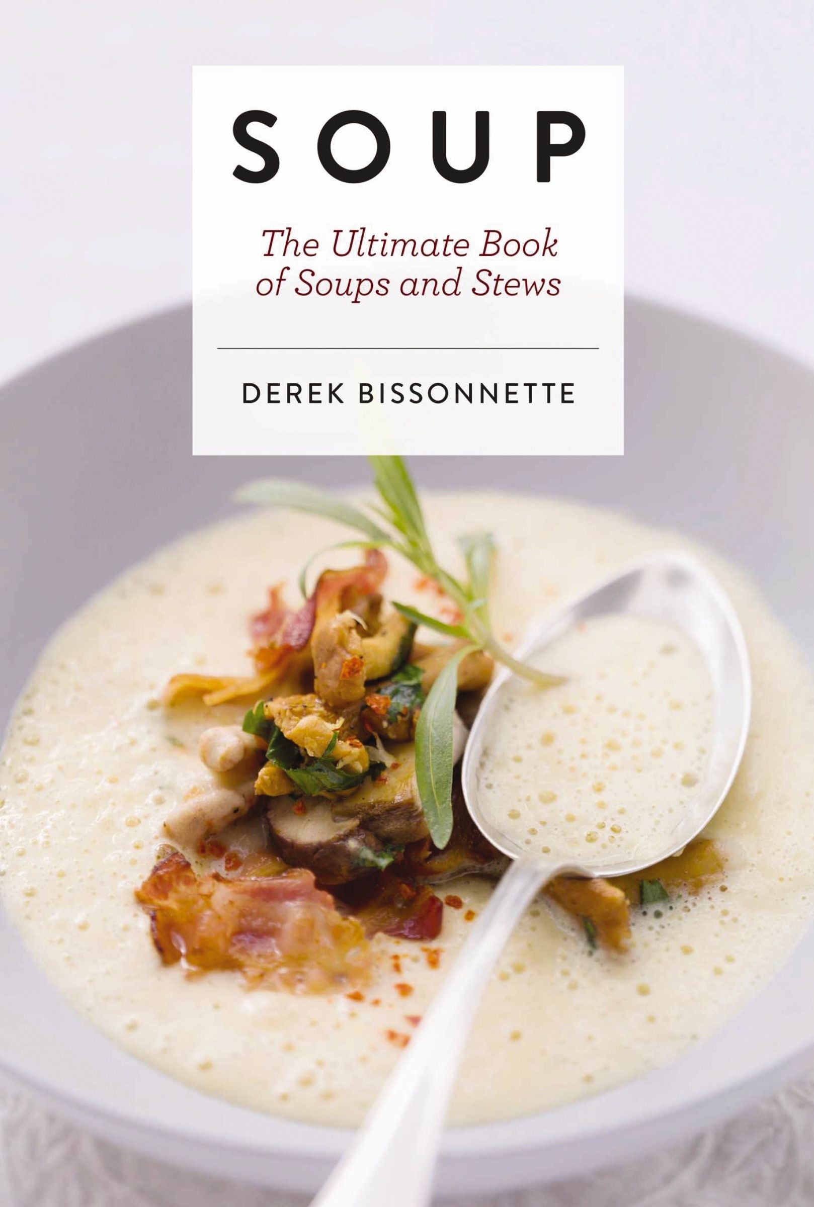 Soup, Food & Drink, Hardback, Derek Bissonnette