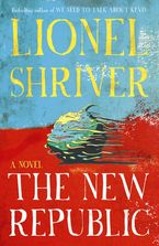 The New Republic eBook  by Lionel Shriver