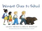 Wombat Goes to School eBook  by Bruce Whatley