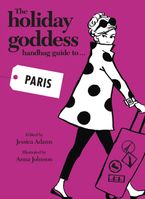 The Holiday Goddess Handbag Guide to Paris eBook  by Jessica Adams