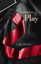 Destined to Play eBook  by Indigo Bloome